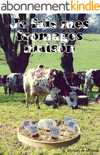 Download Je fais mes fromages maison (Fait à la maison t. 1) PDF