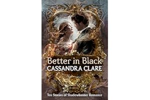 Better in Black: Ten Stories of Shadowhunter Romance
