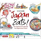 Japan Eats!: An Explorer's Guide to Japanese Food