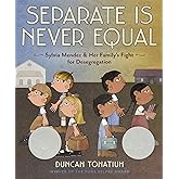 Separate Is Never Equal: Sylvia Mendez and Her Family’s Fight for Desegregation