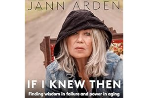 If I Knew Then: Finding wisdom in failure and power in aging