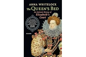 The Queen's Bed: An Intimate History of Elizabeth's Court