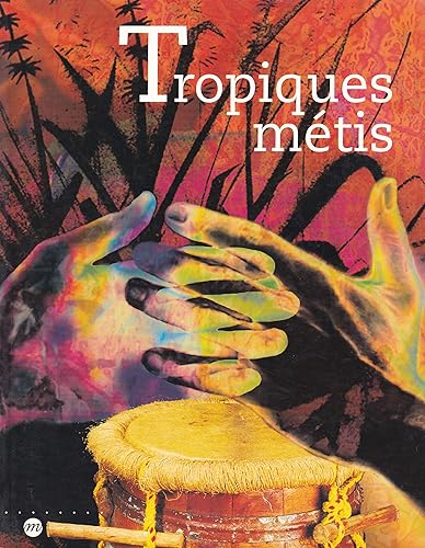 Download Tropiques métis : mémoires et cultures de Guadeloupe, Guyane, Martinique, Réunion PDF