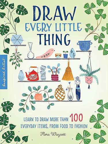 Download Inspired Artist: Draw Every Little Thing:Learn to draw more than 100 everyday items, from food to fashion (English Edition) PDF