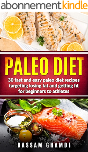 Download Paleo Diet: 30 Fast and Easy Paleo Diet Recipes Targeting Losing Fat and Getting Fit for Beginners to Athletes (Weight loss, fat loss, losing fat for beginners with easy diet) (English Edition) PDF