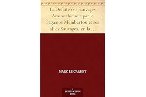 La Defaite des Sauvages Armouchiquois par le Sagamos Membertou et ses alliez Sauvages, en la Nouvelle France, au mois de Juil