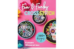 Fun & Funky Cross Stitch: 160+ Designs, 5 Alphabets, 30 Bonus Gift Ideas