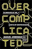 Overcomplicated: Technology at the Limits of Comprehension
