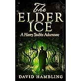The Elder Ice (The Harry Stubbs Adventures Book 1)