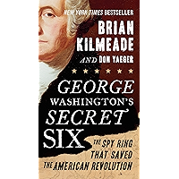 George Washington's Secret Six: The Spy Ring That Saved the American Revolution book cover George Washington's Secret Six: The Spy Ring That Saved the American Revolution book cover
