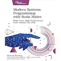 Modern Systems Programming with Scala Native: Write Lean, High-Performance Code without the JVM
