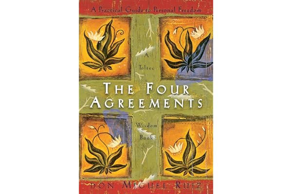 The Four Agreements: A Practical Guide to Personal Freedom (A Toltec Wisdom Book)