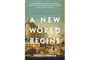 A New World Begins: The History of the French Revolution