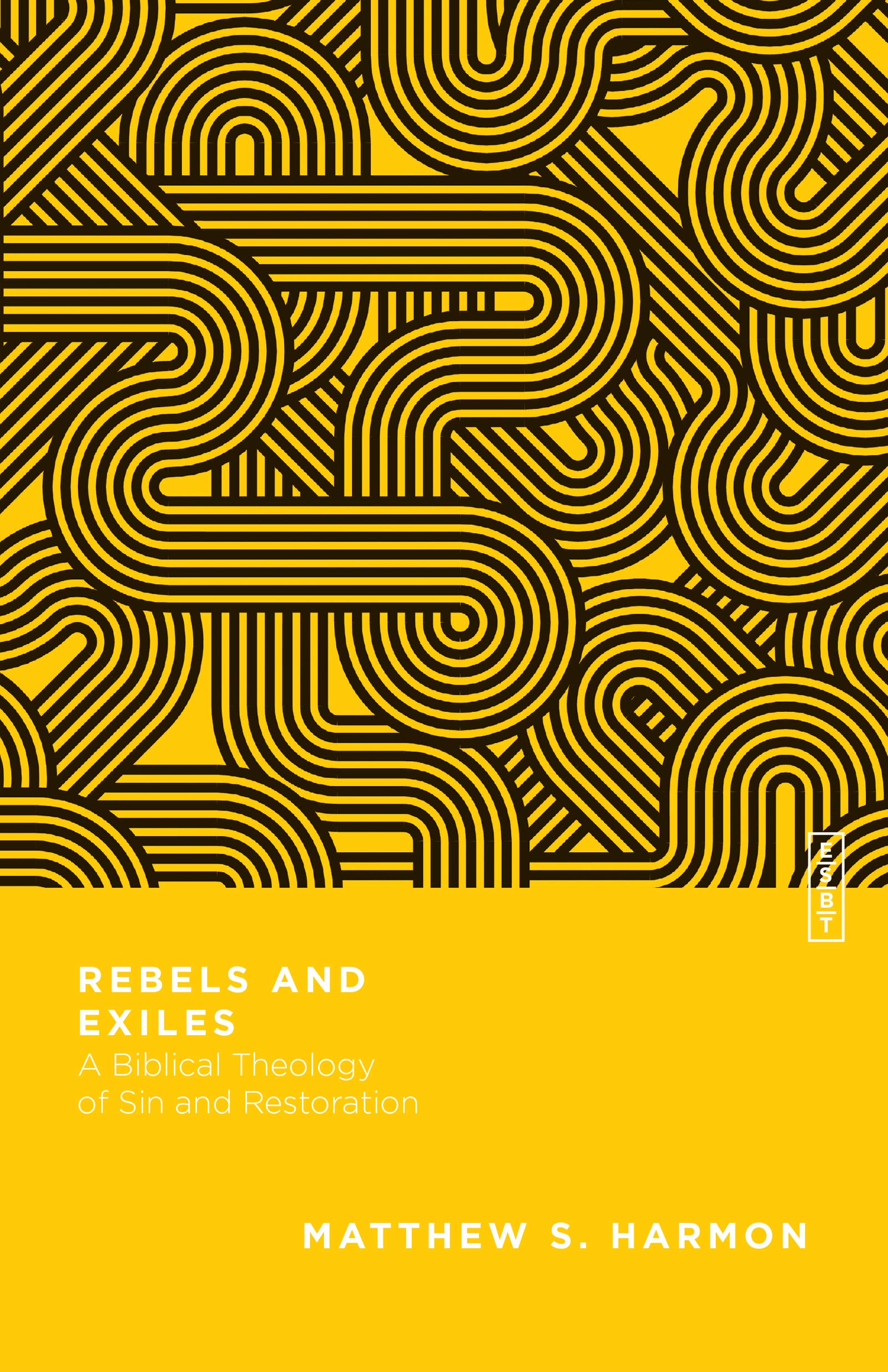 Rebels And Exiles A Biblical Theology Of Sin And Restoration Essential Studies In Biblical Theology Harmon Matthew S Gladd Benjamin L Amazon Com Books