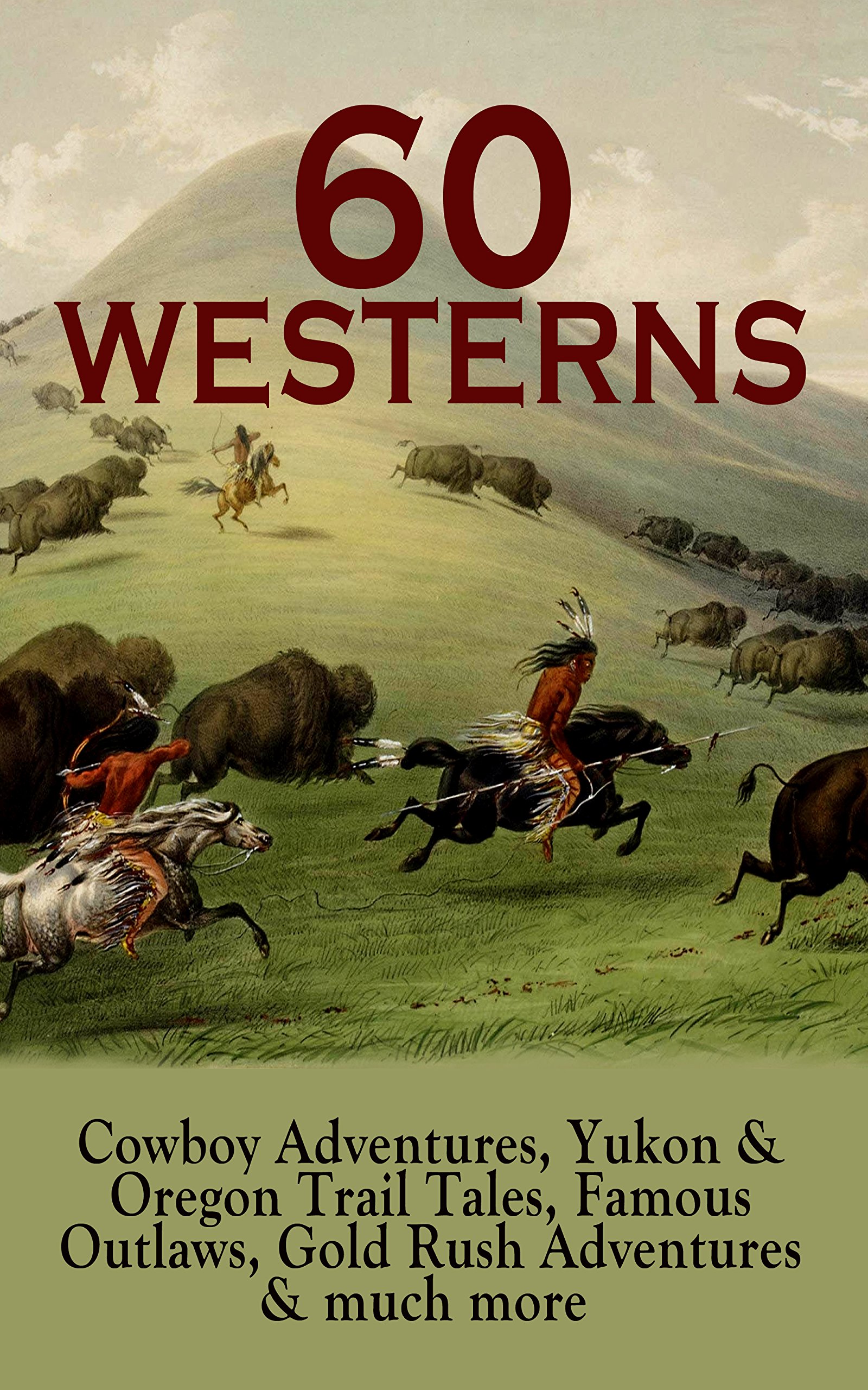 60 WESTERNS: Cowboy Adventures, Yukon Oregon Trail Tales, Famous