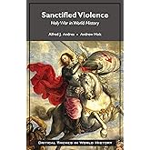 Sanctified Violence: Holy War in World History (Critical Themes in World History)