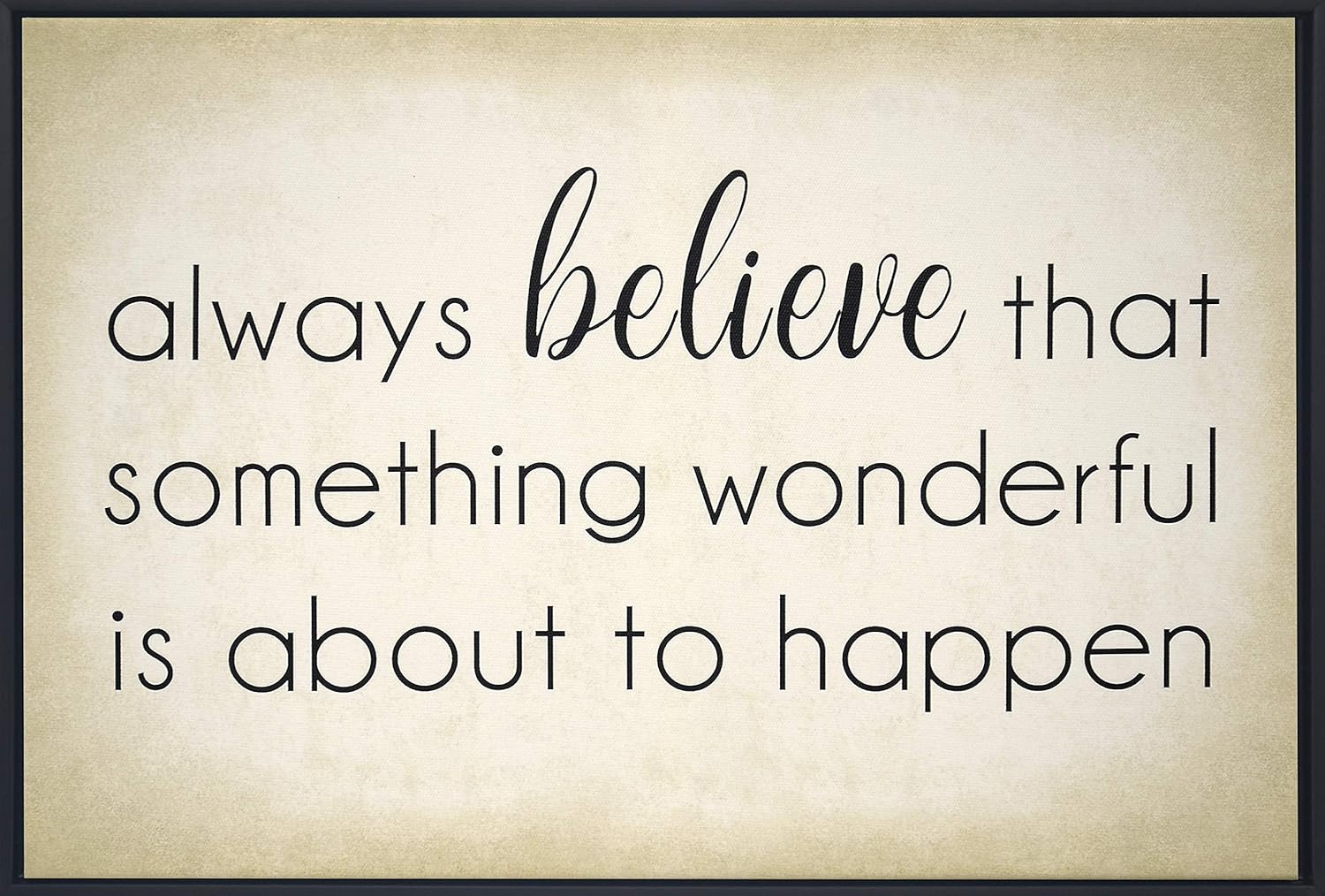 Homekor Always Believe That Something Wonderful is About to Happen Motivational Quote - Inspirational Framed Wall Art Canvas Print 18 x 12