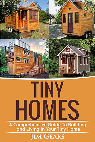 Download Tiny Homes: Build your Tiny Home, Live Off Grid in your Tiny house today, become a minamilist and travel in your micro shelter! (English Edition) PDF