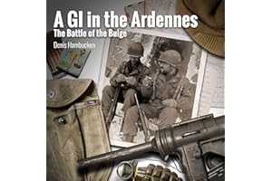 A G.I. in The Ardennes: The Battle of the Bulge