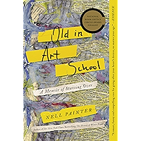 Old In Art School: A Memoir of Starting Over book cover