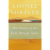 The Motion of the Body Through Space: A Novel