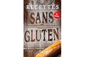 Recettes Sans Gluten: Cuisiner en 30 Minutes : 400+ Meilleures Recettes Sans Gluten pour une Alimentation Saine et Délicieuse