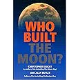 Who Built the Moon?