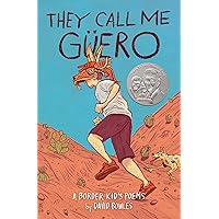 They Call Me Güero: A Border Kid's Poems