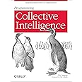 Programming Collective Intelligence: Building Smart Web 2.0 Applications