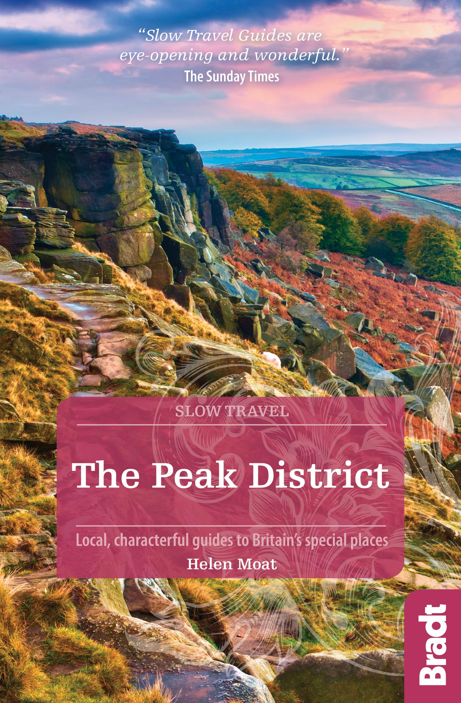 Peak District (Slow Travel): Local, characterful guides to Britain's special places (Bradt Travel Guides) (Bradt Travel Guides (Slow Travel series))
