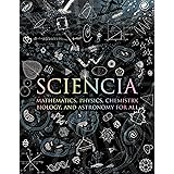 Sciencia: Mathematics, Physics, Chemistry, Biology, and Astronomy for All