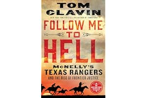 Follow Me to Hell: McNelly's Texas Rangers and the Rise of Frontier Justice