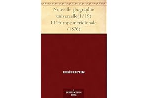 Nouvelle géographie universelle(1/19) I L'Europe meridionale (1876) (French Edition)