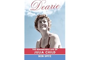 Dearie: The Remarkable Life of Julia Child