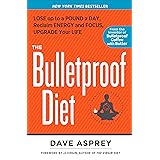 The Bulletproof Diet: Lose Up to a Pound a Day, Reclaim Energy and Focus, Upgrade Your Life
