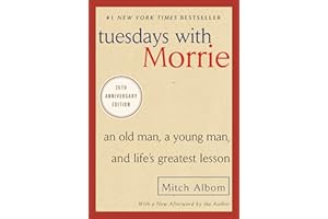 Tuesdays with Morrie: An Old Man, a Young Man, and Life's Greatest Lesson, 25th Anniversary Edition