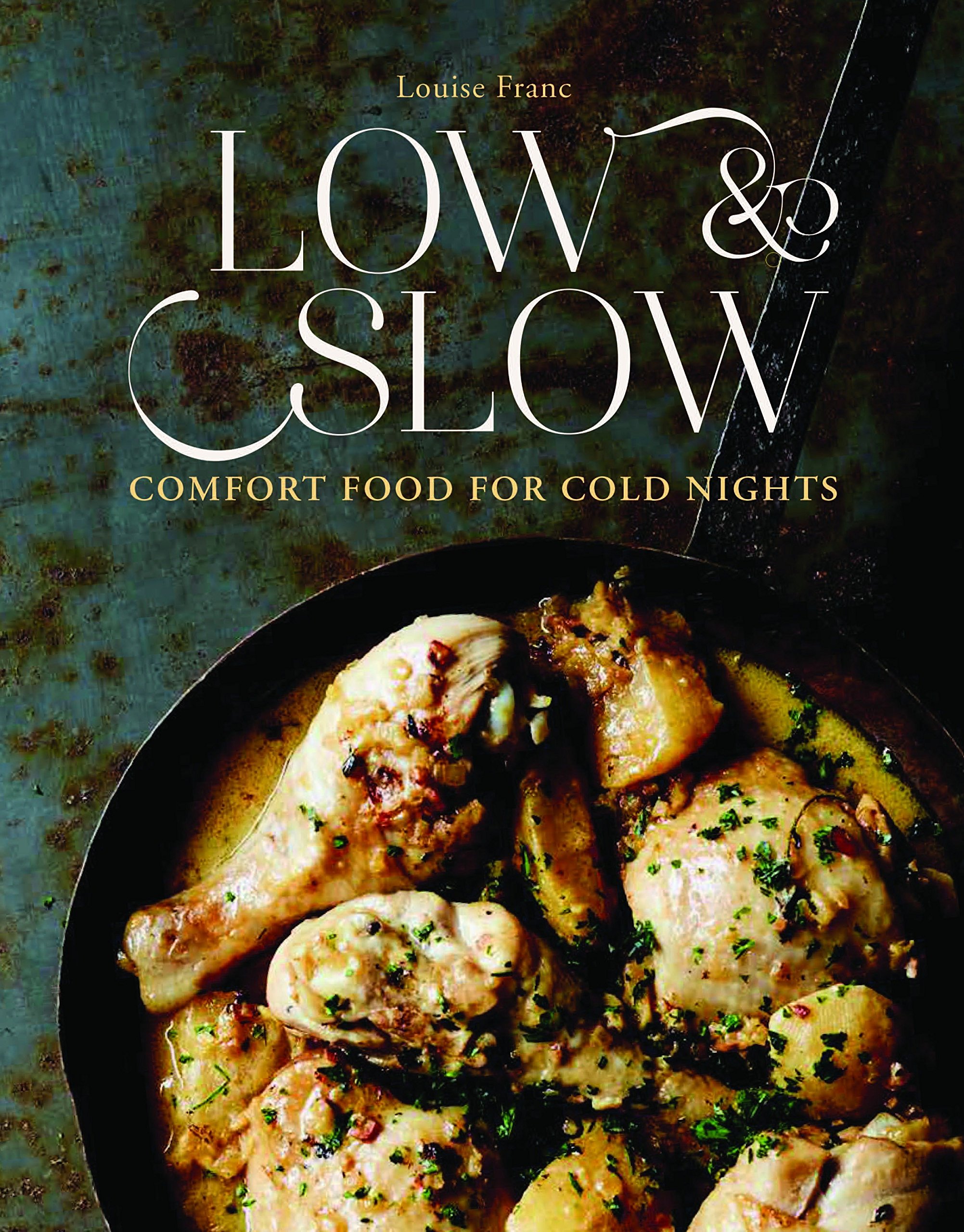 Low Slow Comfort Food For Cold Nights Louise Franc