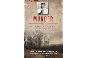 Murder along the Yellowstone Trail: The Execution of Seth Danner (True Crime)
