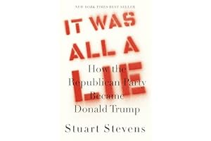 It Was All a Lie: How the Republican Party Became Donald Trump