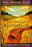 The Voice of Knowledge: A Practical Guide to Inner Peace (A Toltec Wisdom Book)