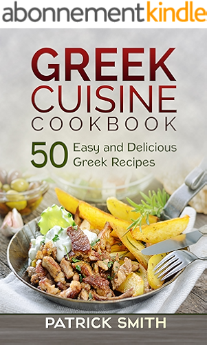 Download Greek Cuisine Cookbook: 50 Easy and Delicious Greek Recipes (Greek Recipes, Mediterranean Recipes, Greek Food, Quick & Easy) (English Edition) PDF