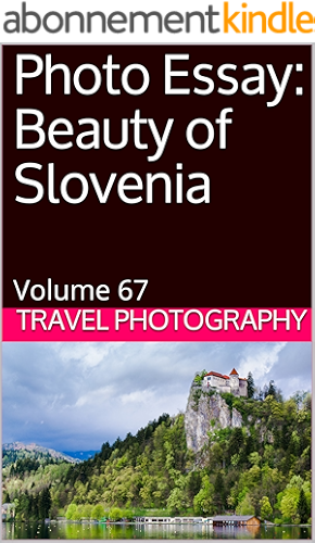 Download Photo Essay: Beauty of Slovenia: Volume 67 (Travel Photo Essays) (English Edition) PDF