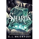 Shards: A Noblebright Fantasy Anthology (Lucent Anthologies Book 3)