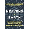 Heavens on Earth: The Scientific Search for the Afterlife, Immortality, and Utopia