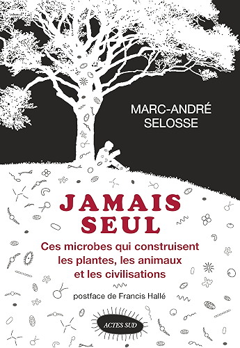 Download Jamais seul: Ces microbes qui construisent les plantes, les animaux et les civilisations (Nature) PDF