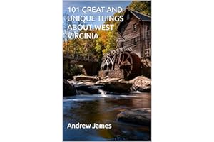 101 GREAT AND UNIQUE THINGS ABOUT WEST VIRGINIA (GREAT STATES)