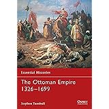 The Ottoman Empire 1326–1699 (Essential Histories, 62)