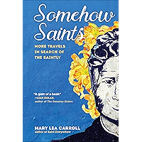 Somehow Saints: More Travels in Search of the Saintly book cover Somehow Saints: More Travels in Search of the Saintly book cover