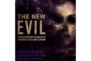 The New Evil: Understanding the Emergence of Modern Violent Crime
