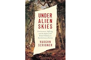 Under Alien Skies: Environment, Suffering, and the Defeat of the British Military in Revolutionary America
